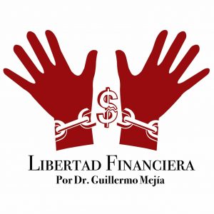 Dr. Guillermo Mejía: Ayudándote a alcanzar la Libertad Financiera