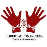 Dr. Guillermo Mejía: Ayudándote a alcanzar la Libertad Financiera