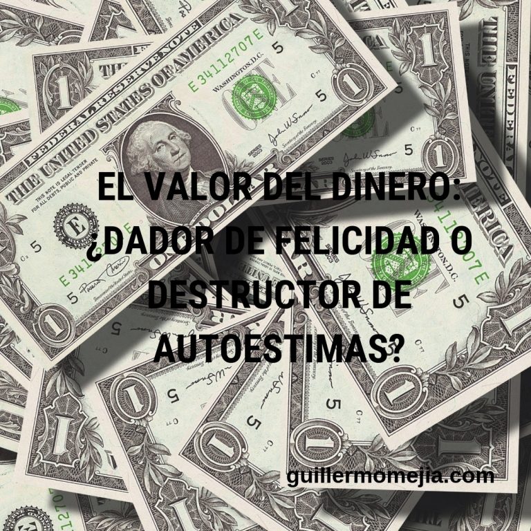 El valor del Dinero_ ¿dador de felicidad o destructor de autoestimas_